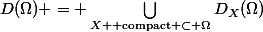 D(\Omega) = \bigcup_{X \text{ compact }\subset \Omega}D_X(\Omega)