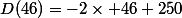 D(46)=-2\times 46+250