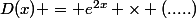 D(x) = e^{2x} \times (.....)