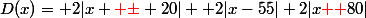 D(x)= 2|x {\red \pm} 20|+ 2|x-55|+2|x{\red +}80|