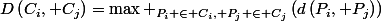 D\left(C_i, C_j\right)=\max _{P_i \in C_i, P_j \in C_j}\left(d\left(P_i, P_j\right)\right)