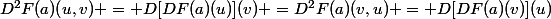 D^2F(a)(u,v) = D[DF(a)(u)](v) =D^2F(a)(v,u) = D[DF(a)(v)](u)
