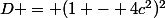 D = (1 - 4c^{2})^{2}