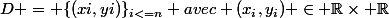D = \{(xi,yi)\}_{i<=n} avec (x_i,y_i) \in \mathbb{R}\times \mathbb{R}