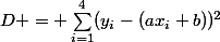 D = \sum_{i=1}^{4}(y_i-(ax_i+b))^2
