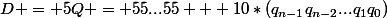 D = 5Q = 55...55 + 10*(q_{n-1}q_{n-2}...q_1q_0)