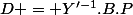 D = Y'^{-1}.B.P
