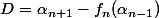 D=\alpha_{n+1}-f_n(\alpha_{n-1})