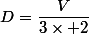 D=\dfrac{V}{3\times 2}