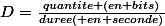 D=\frac{quantite (en bits)}{duree( en seconde)}