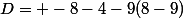 D= -8-4-9(8-9)