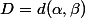 D=d(\alpha,\beta)
