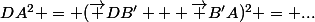 DA^2 = (\vec {DB'} + \vec {B'A})^2 = ...