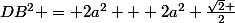 DB^2 = 2a^2 + 2a^2 \frac{\sqrt{2} }{2}