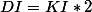 DI=KI*2
