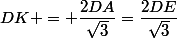 DK = \dfrac{2DA}{\sqrt{3}}=\dfrac{2DE}{\sqrt{3}}