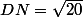 DN=\sqrt{20}