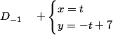 D_{-1}\quad \begin{cases}x=t\\y=-t+7\end{cases}