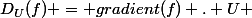 D_{U}(f) = gradient(f) . U 