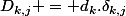 D_{k,j} = d_k.\delta_{k,j}
