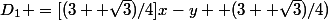 D_1 =[(3+ \sqrt{3})/4]x-y+ (3+ \sqrt{3})/4)