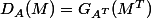 D_A(M)=G_{A^T}(M^T)