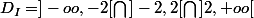 D_I=]-oo,-2[\bigcap{}]-2,2[\bigcap{}]2,+oo[