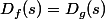 D_f(s)=D_g(s)