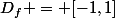 D_f = [-1,1]
