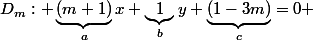 D_m: \underbrace{(m+1)}_ax+\underbrace{1}_{b}y+\underbrace{(1-3m)}_{c}=0 