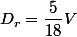D_r=\dfrac{5}{18}V