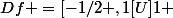 Df =[-1/2 ,1[U]1 ; +00[