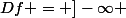 Df = ]-\infty ; 1[U]1 ; +\infty[