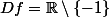 Df=\R\setminus\{-1\}
