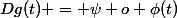 Dg(t) = \psi o \phi(t)