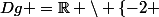 Dg =\R \setminus \{-2 ; -1 ; 2 ; 3 \}