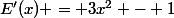 E'(x) = 3x^2 - 1