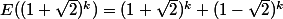 E((1+\sqrt{2})^k)=(1+\sqrt{2})^k+(1-\sqrt{2})^k