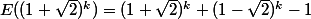 E((1+\sqrt{2})^k)=(1+\sqrt{2})^k+(1-\sqrt{2})^k-1