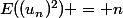 E((u_n)^2) = n