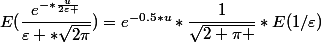 E(\dfrac{e^{-*\frac{u}{2\varepsilon }}}{\varepsilon *\sqrt{2\pi}})=e^{-0.5*u}*\dfrac{1}{\sqrt{2 \pi }}*E(1/\varepsilon)