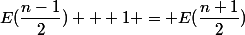 E(\dfrac{n-1}{2}) + 1 = E(\dfrac{n+1}{2})