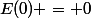 E(0) = 0