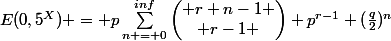 E(0,5^X) = p\sum_{n = 0}^{inf}{\begin{pmatrix} r+n-1 \\ r-1 \end{pmatrix}} p^{r-1} (\frac{q}{2})^{n}
