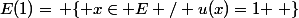 E(1)=\left \{ x\in E / u(x)=1 \right \}