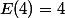 E(4)=4