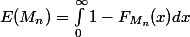 E(M_n)=\int_0^{\infty}1-F_{M_n}(x)dx