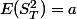 E(S_{T}^2)=a