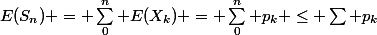 E(S_n) = \sum_0^n E(X_k) = \sum_0^n p_k \le \sum p_k