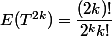 E(T^{2k})=\dfrac{(2k)!}{2^kk!}